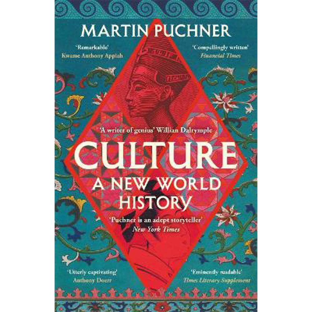 Culture: The surprising connections and influences between civilisations. 'Genius' - William Dalrymple (Paperback) - Martin Puchner